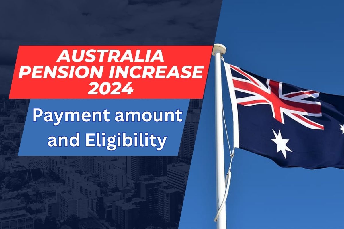 Australia Pension Increase in July 2024- What are Payment Amounts & Eligibility for Service Australia Benefits?