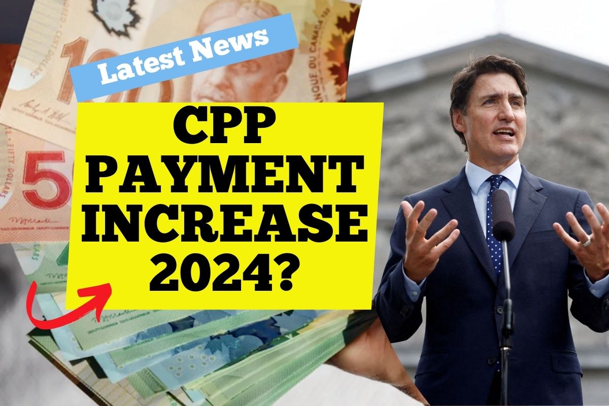 CPP Payment Increase July 2024- Check Who is Eligible & Payment Dates? 