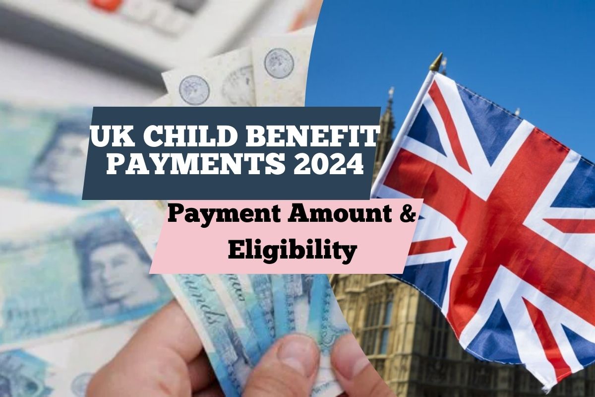 UK Child Benefit Payments 2024: Payment Amount, Eligibility & How to Claim?